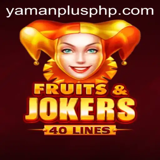 Discover the Vibrant Excitement of FruitsAndJokers40 with YAMAN PLUS